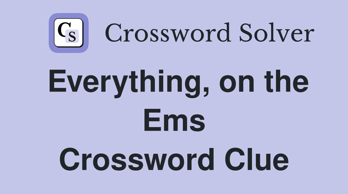 Everything, on the Ems Crossword Clue