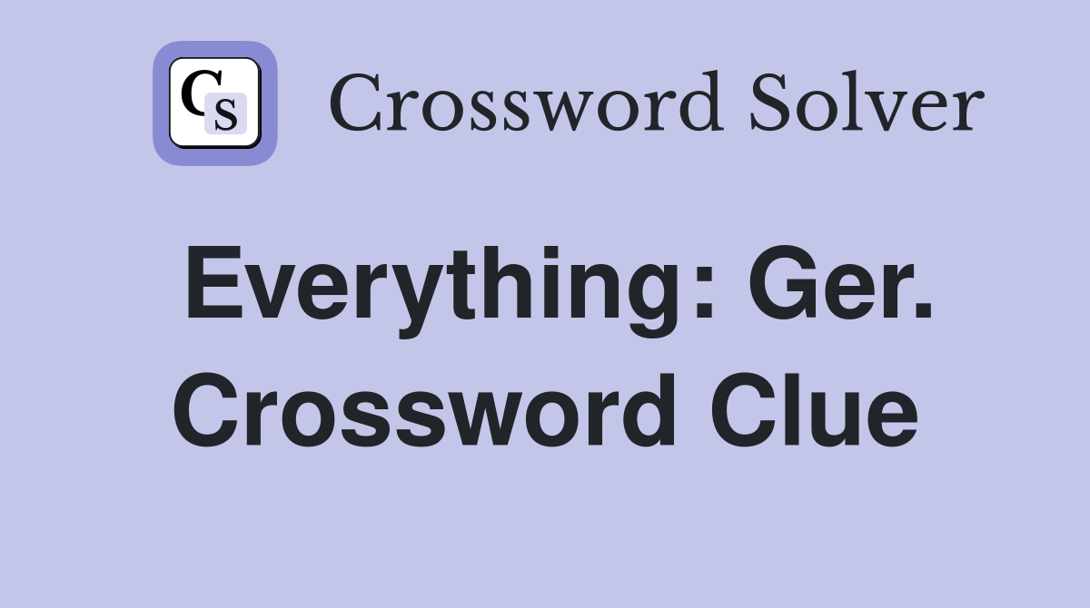 Everything: Ger. Crossword Clue