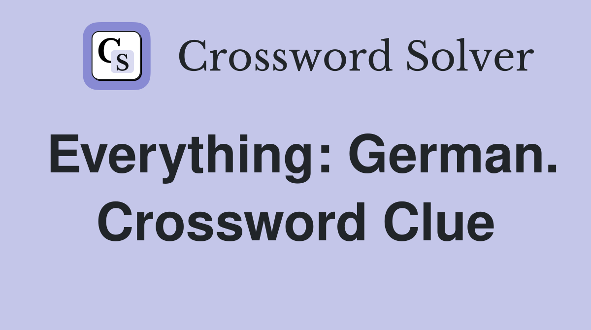 Everything: German. Crossword Clue