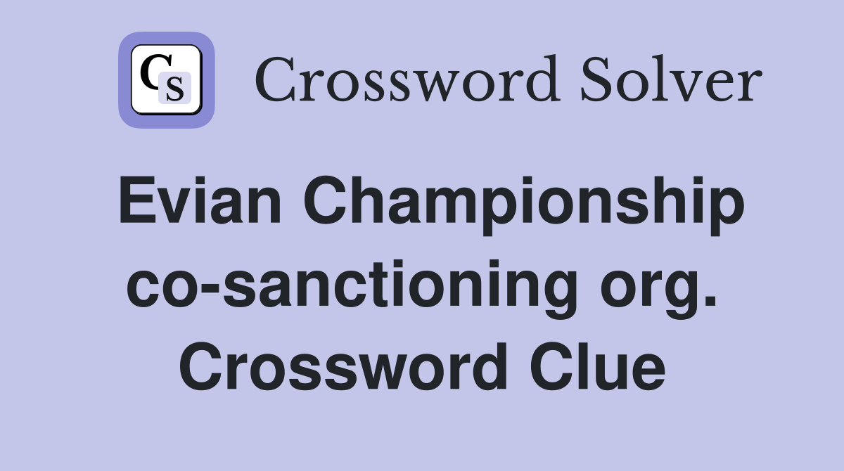 Evian Championship co-sanctioning org. Crossword Clue