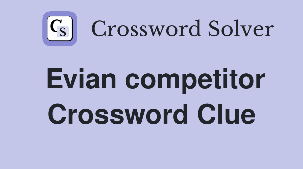 Evian competitor Crossword Clue