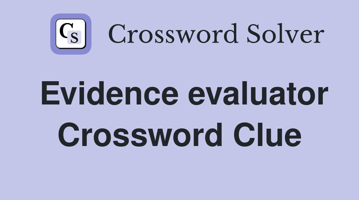 Evidence evaluator Crossword Clue
