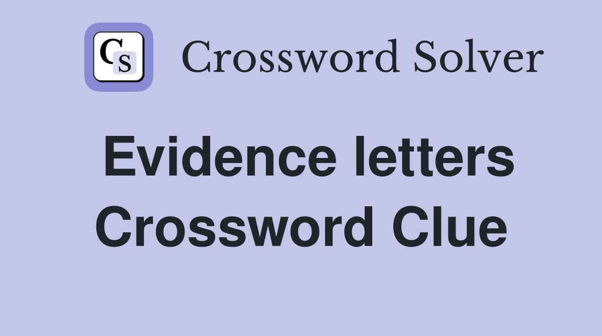 Evidence letters Crossword Clue