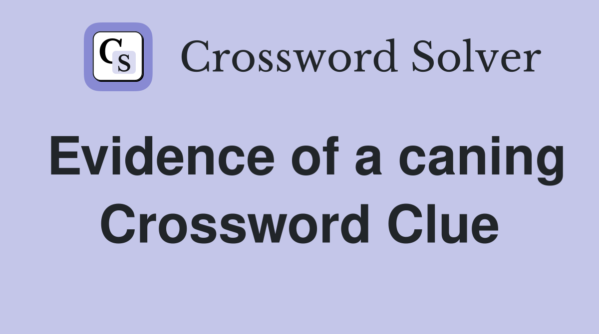Evidence of a caning Crossword Clue