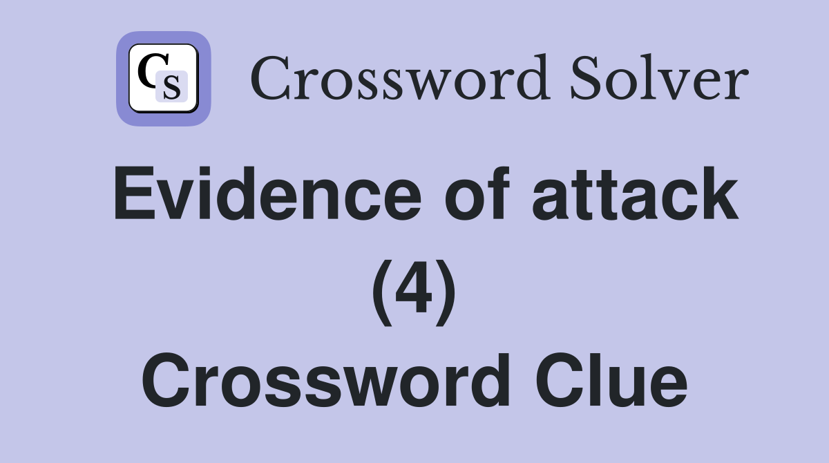 Evidence of attack (4) Crossword Clue
