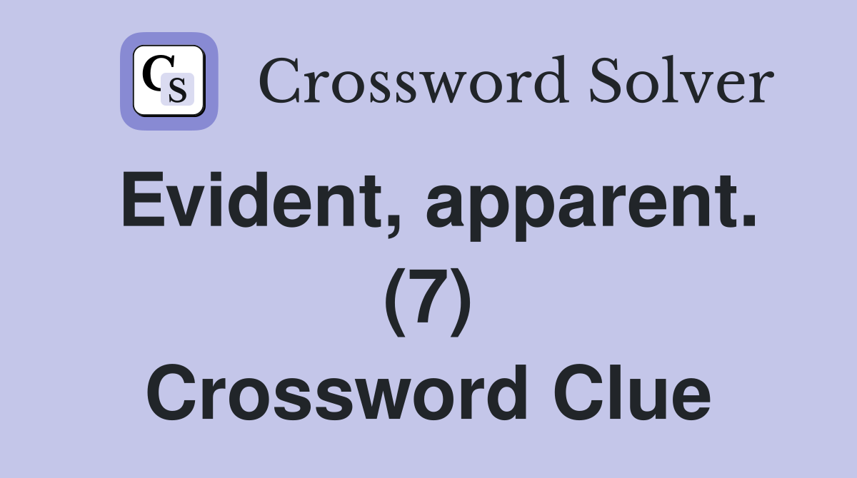 Evident, apparent. (7) Crossword Clue