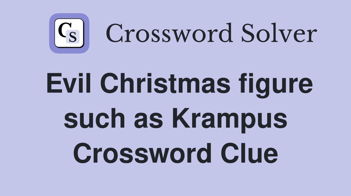 Evil Christmas figure such as Krampus Crossword Clue