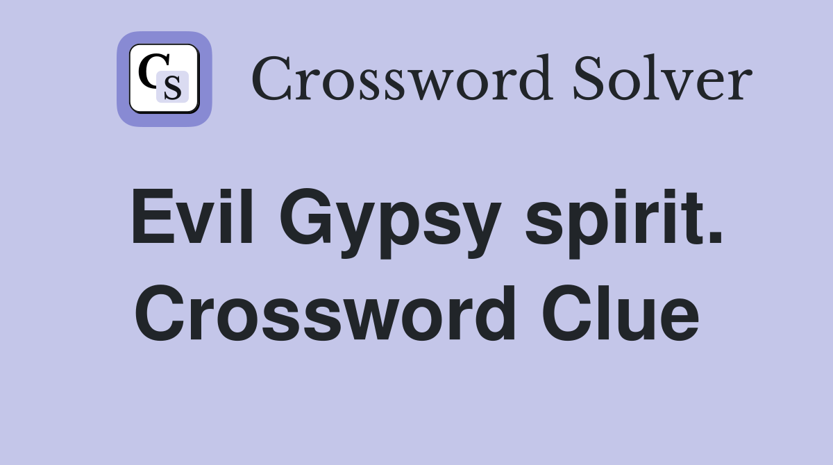 Evil Gypsy spirit. Crossword Clue