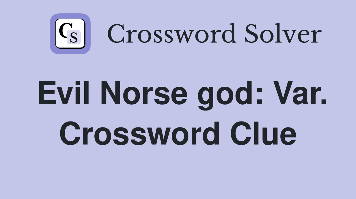 Evil Norse god: Var. Crossword Clue