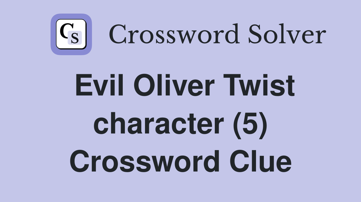 Evil Oliver Twist character (5) Crossword Clue
