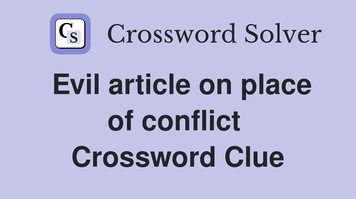 Evil article on place of conflict  Crossword Clue