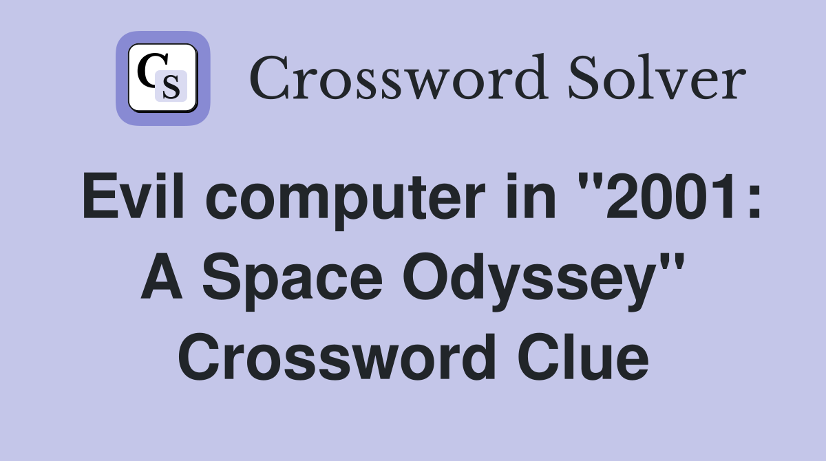 Evil computer in "2001: A Space Odyssey" Crossword Clue