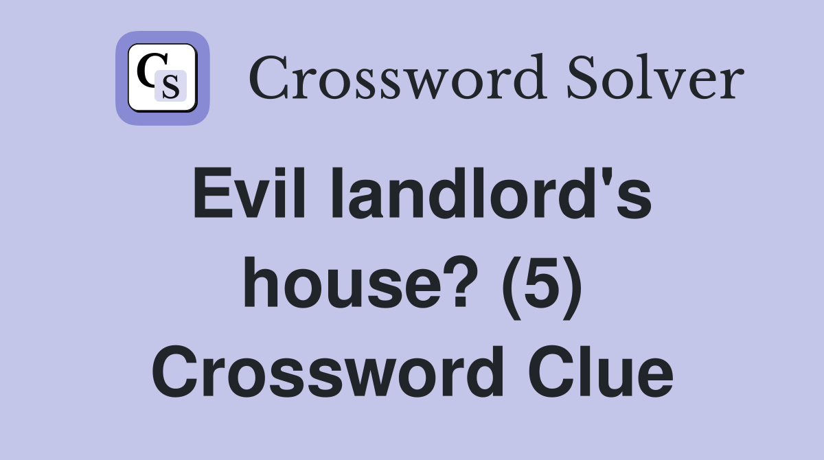 Evil landlord's house? (5) Crossword Clue