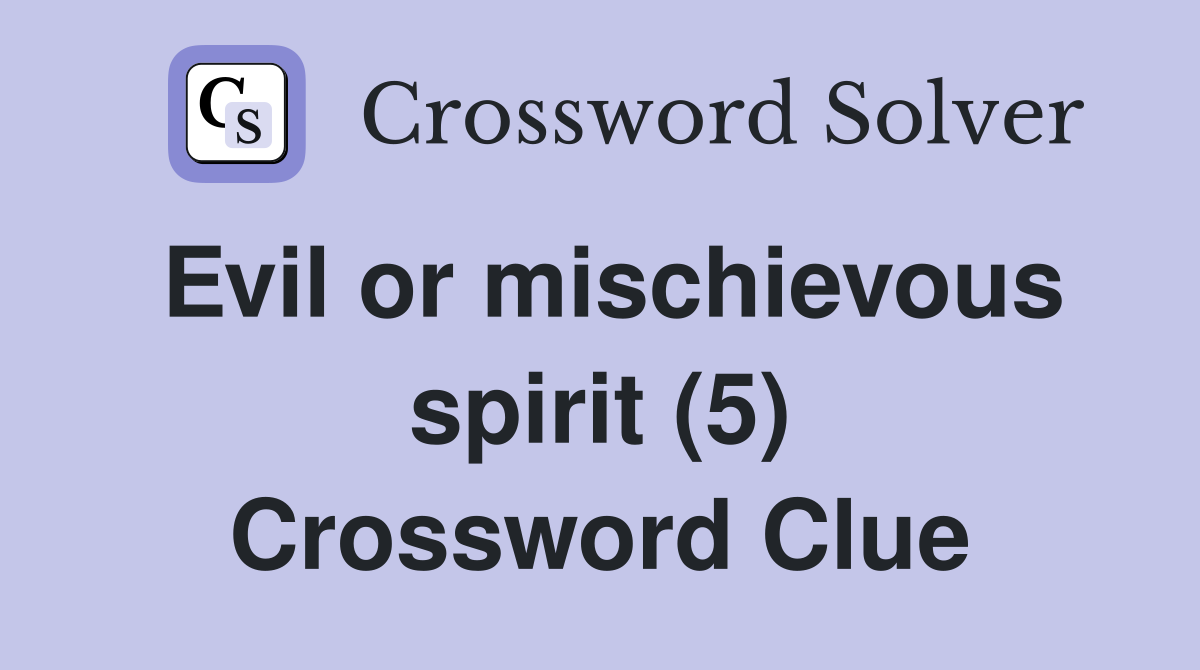Evil or mischievous spirit (5) Crossword Clue