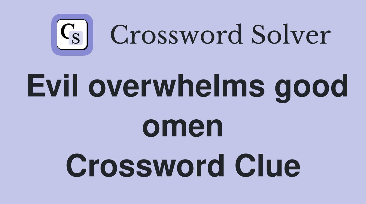 Evil overwhelms good omen Crossword Clue