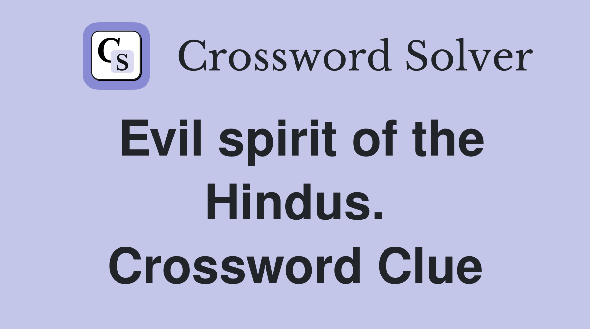 Evil spirit of the Hindus. Crossword Clue