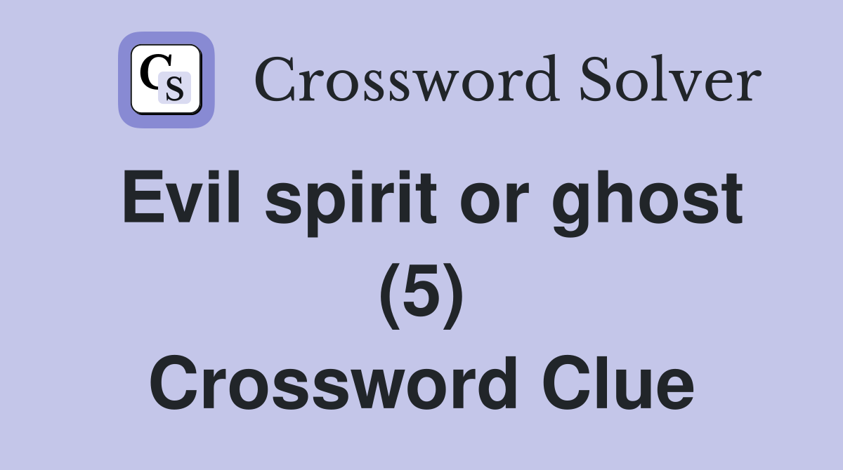 Evil spirit or ghost (5) Crossword Clue