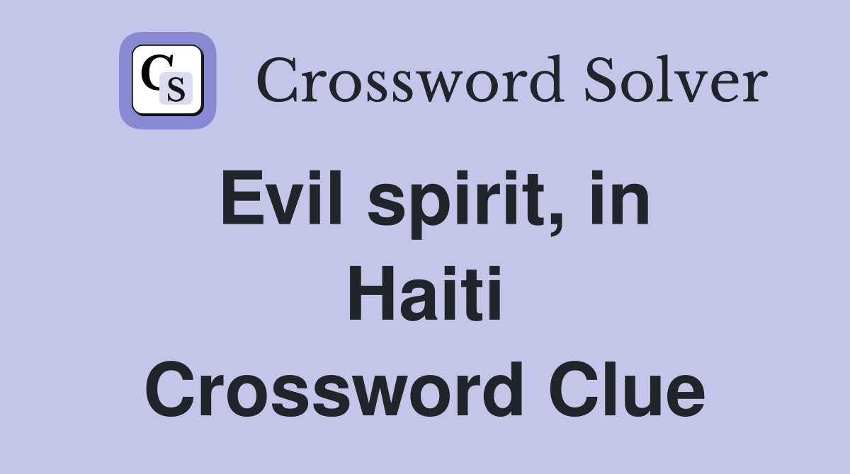 Evil spirit, in Haiti Crossword Clue