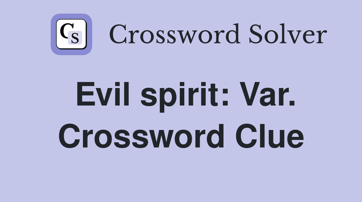 Evil spirit: Var. Crossword Clue
