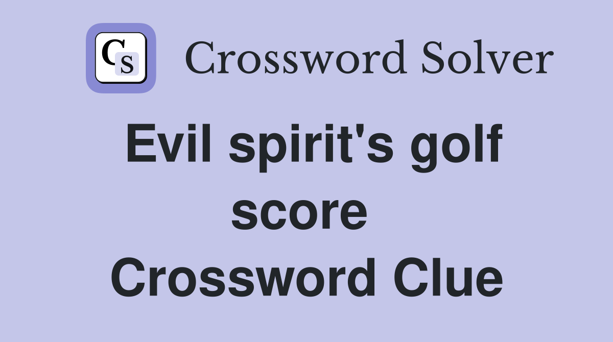 Evil spirit's golf score  Crossword Clue