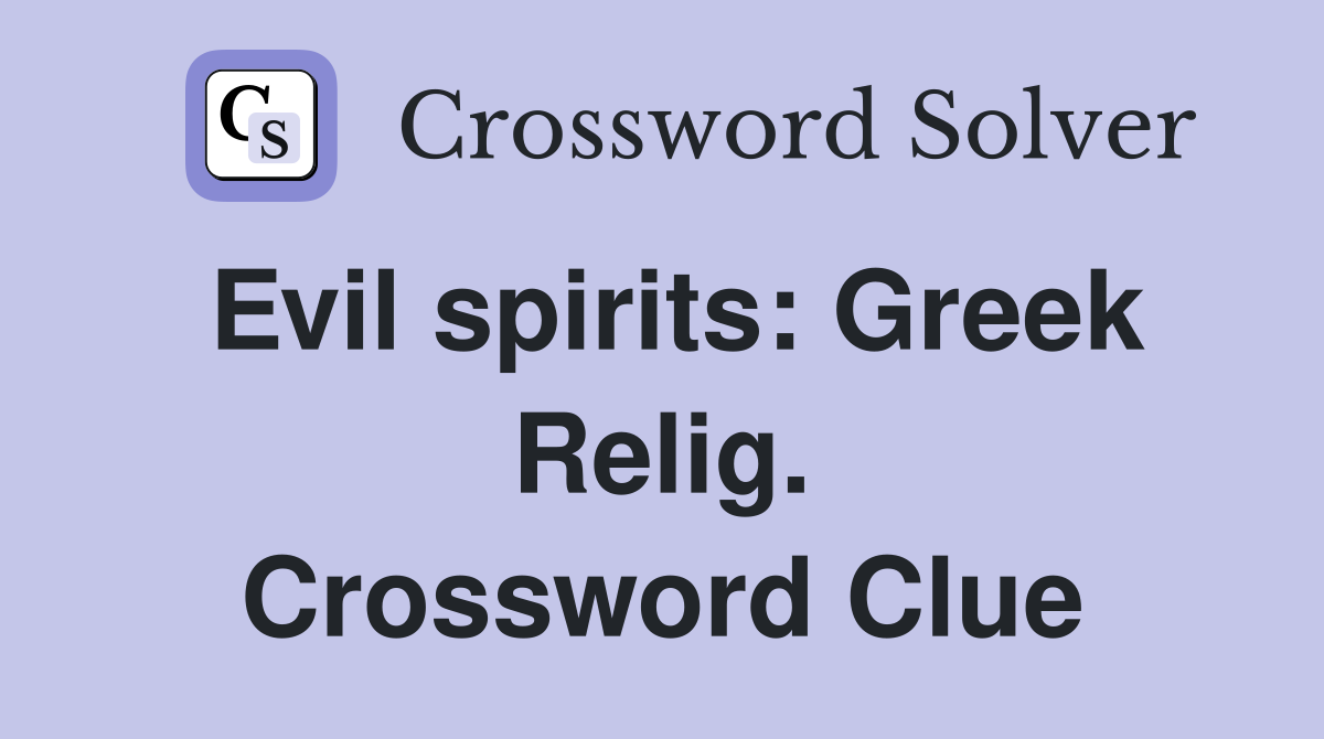 Evil spirits: Greek Relig. Crossword Clue