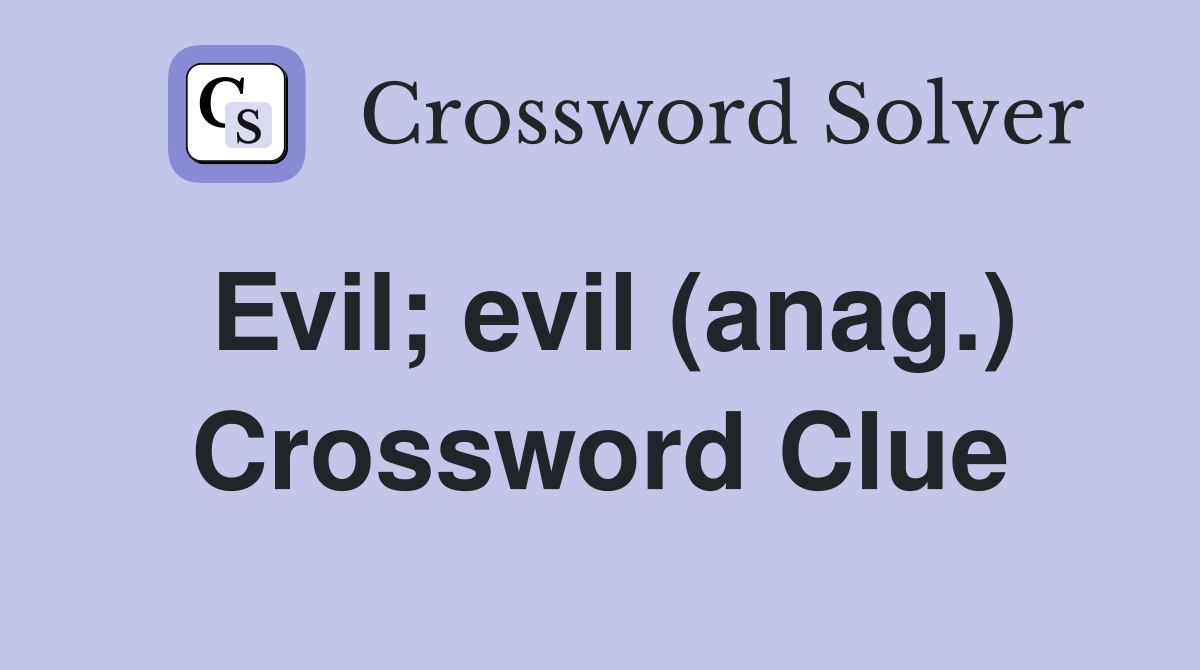 Evil; evil (anag.) Crossword Clue