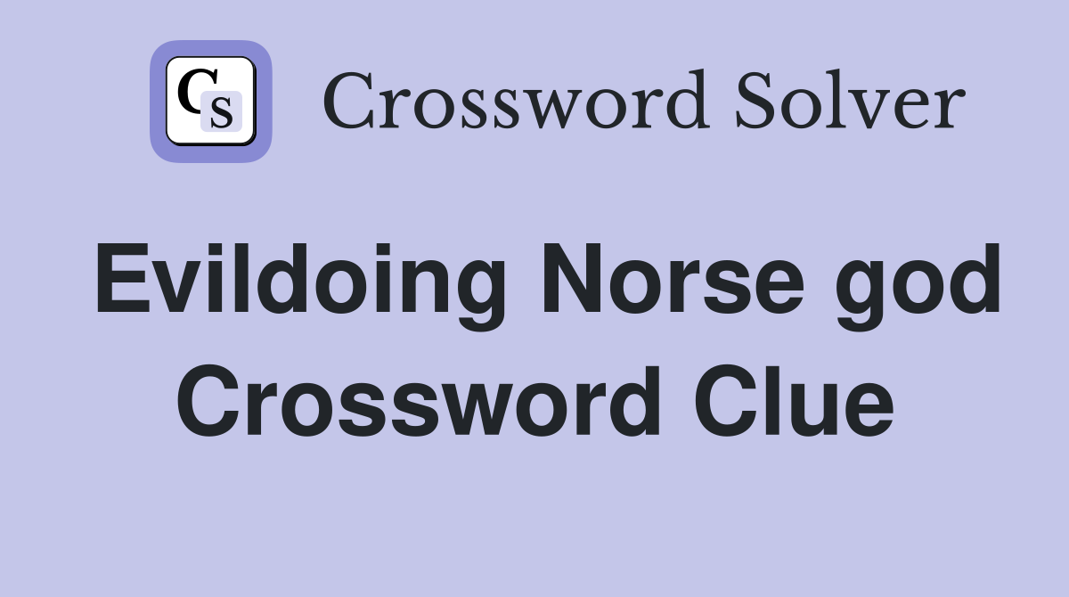 Evildoing Norse god Crossword Clue