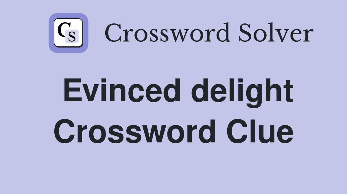 Evinced delight Crossword Clue