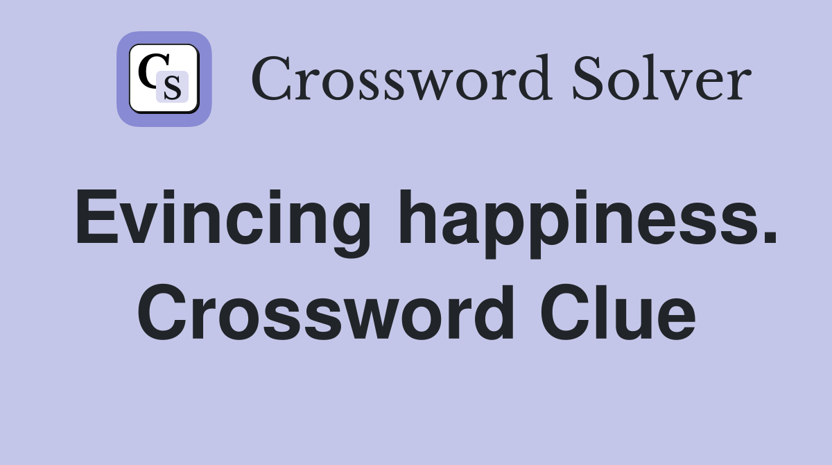 Evincing happiness. Crossword Clue