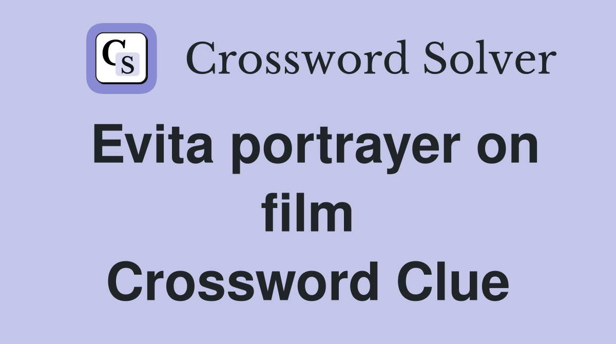 Evita portrayer on film Crossword Clue