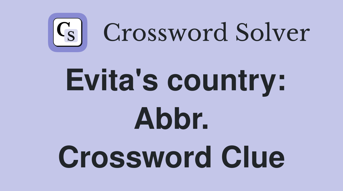 Evita's country: Abbr. Crossword Clue
