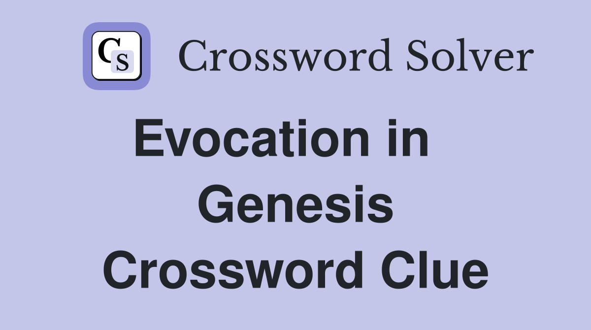 Evocation in    Genesis Crossword Clue