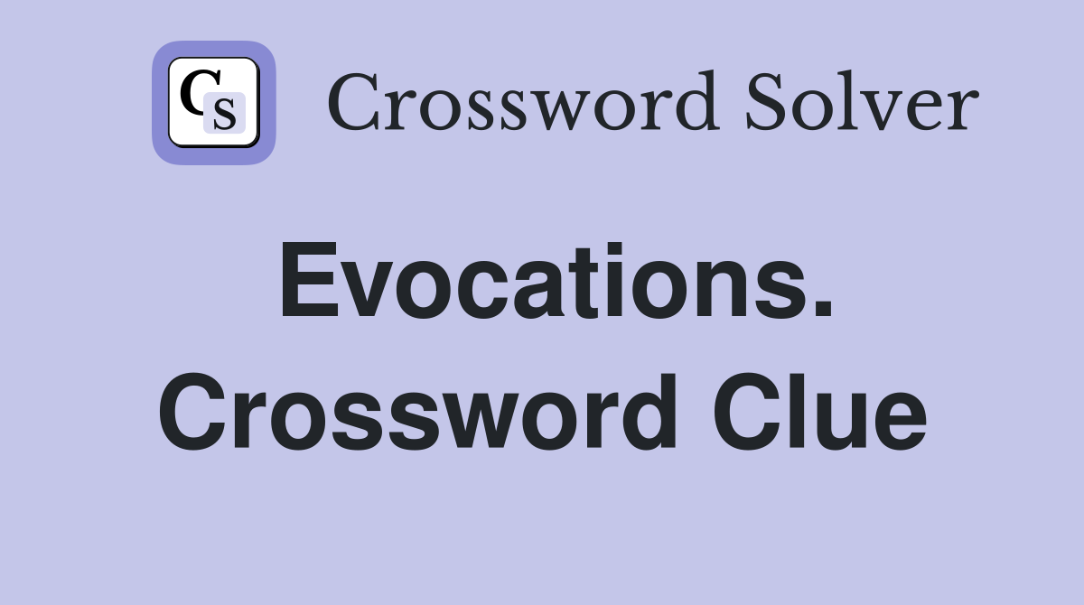 Evocations. Crossword Clue