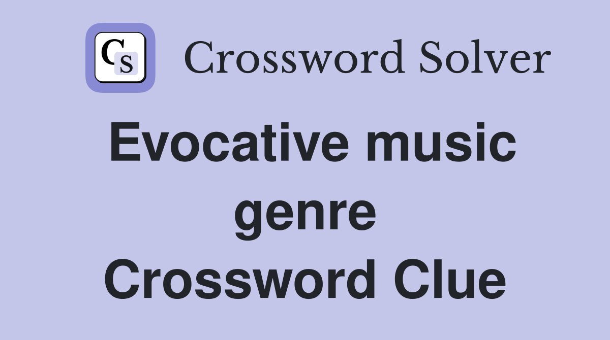 Evocative music genre Crossword Clue