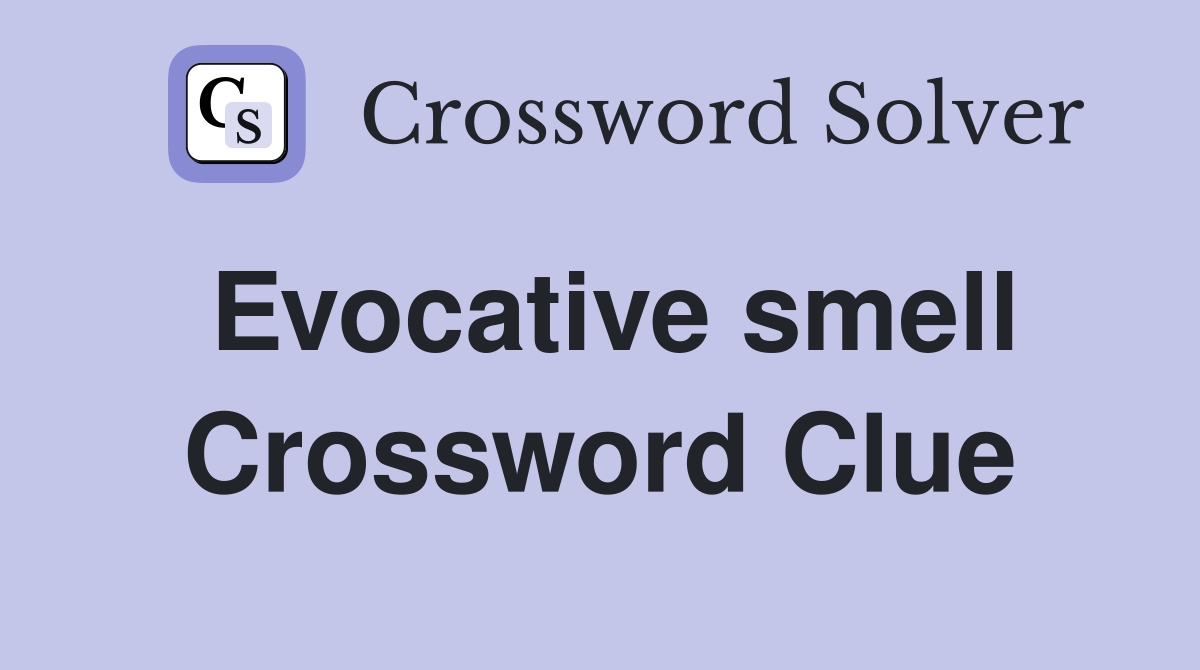 Evocative smell Crossword Clue