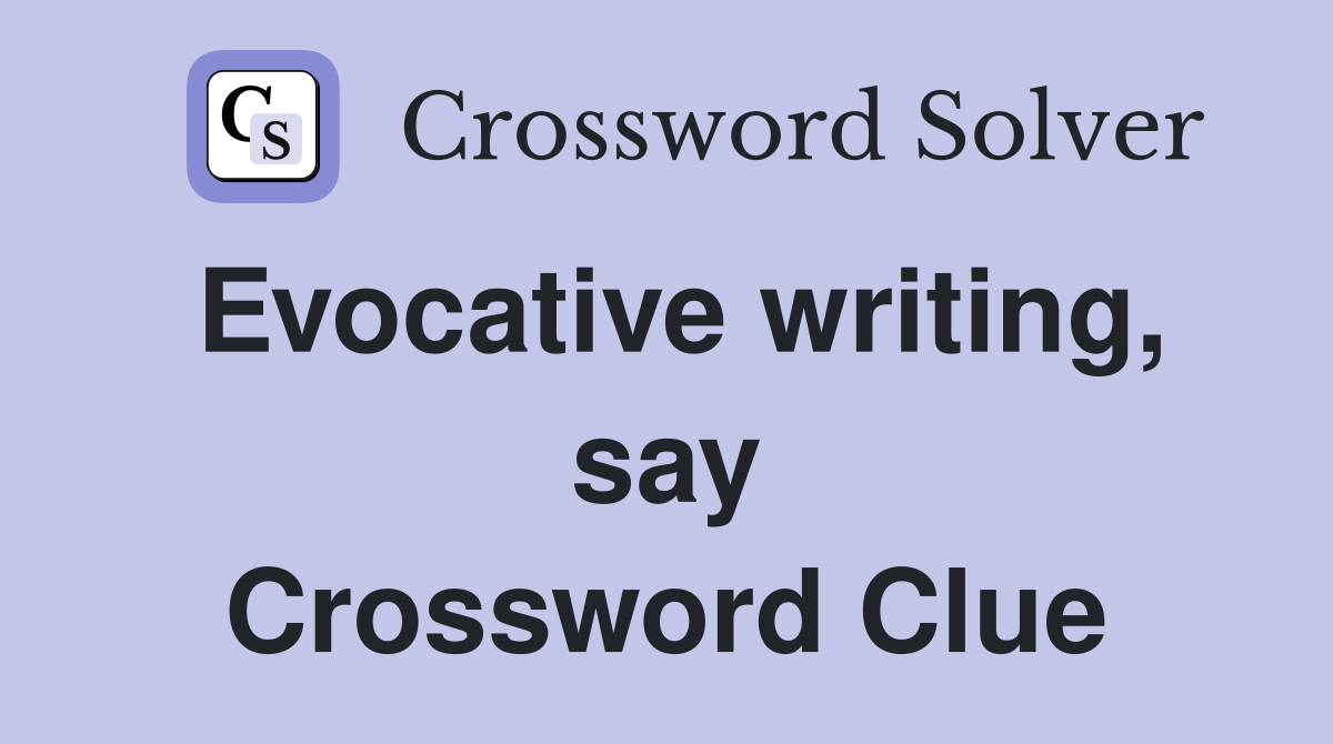 Evocative writing, say Crossword Clue