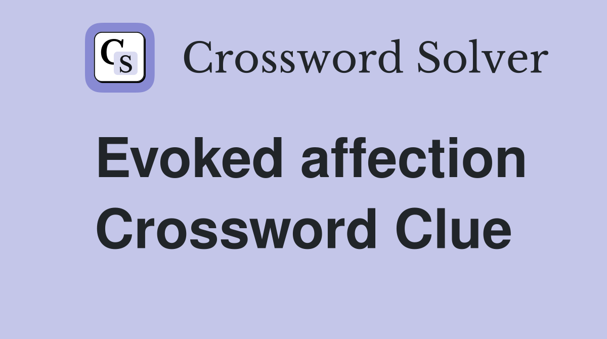 Evoked affection Crossword Clue