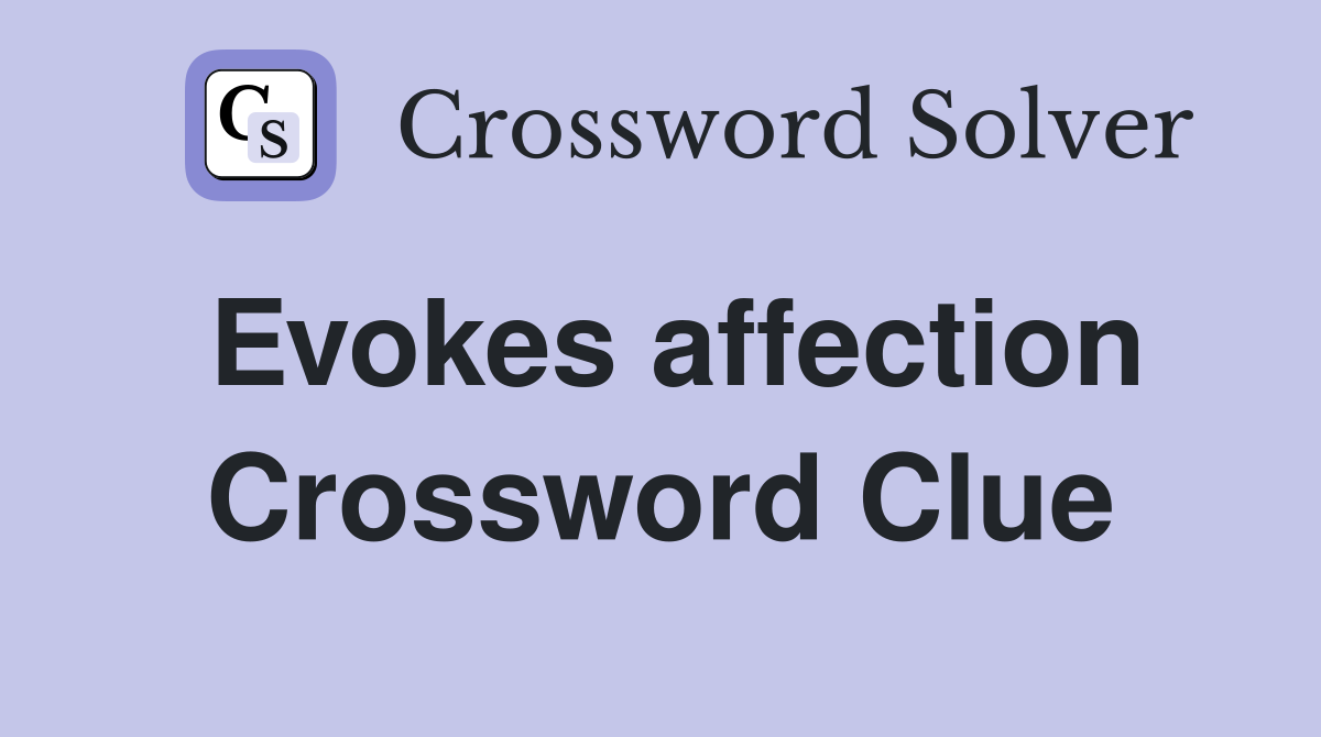 Evokes affection Crossword Clue