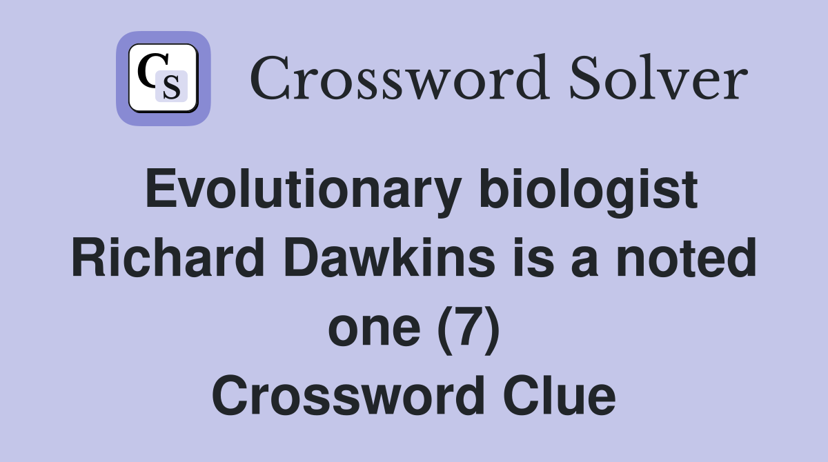 Evolutionary biologist Richard Dawkins is a noted one (7) Crossword Clue