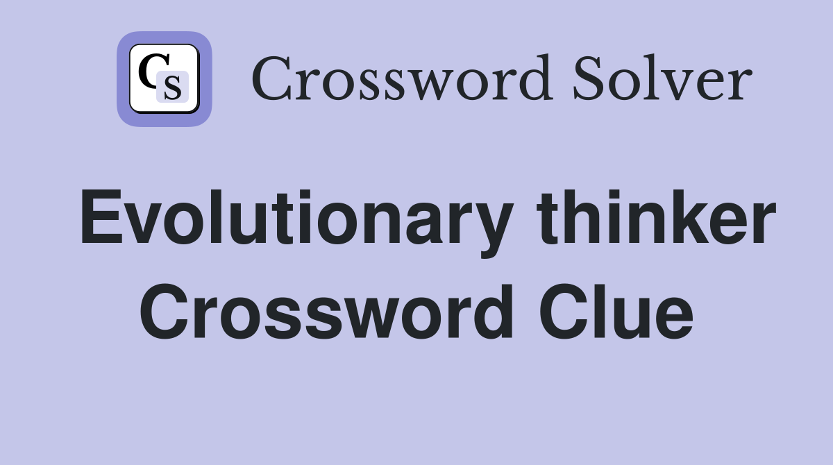 Evolutionary thinker Crossword Clue
