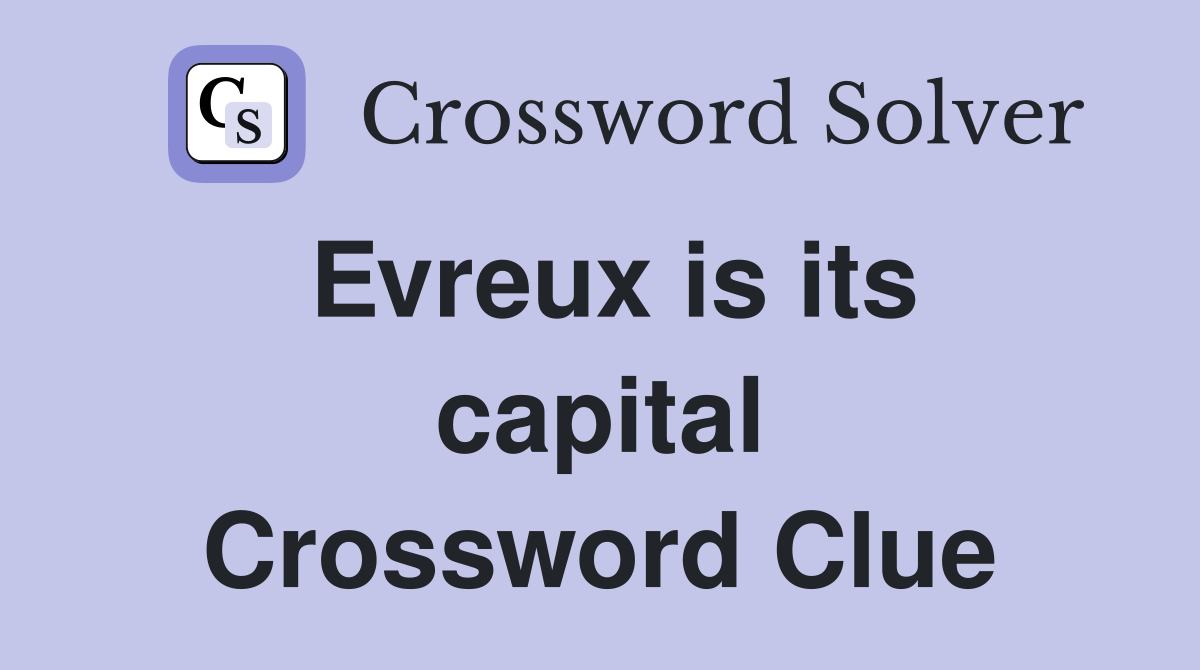 Evreux is its capital Crossword Clue