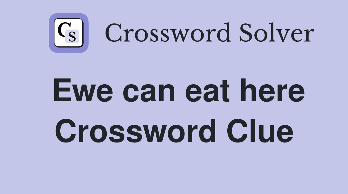 Ewe can eat here Crossword Clue