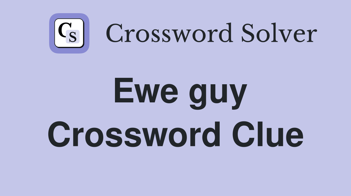 Ewe guy Crossword Clue