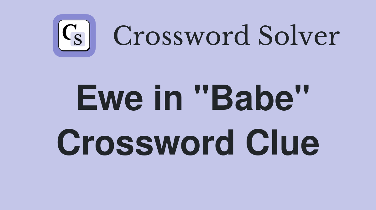 Ewe in "Babe" Crossword Clue