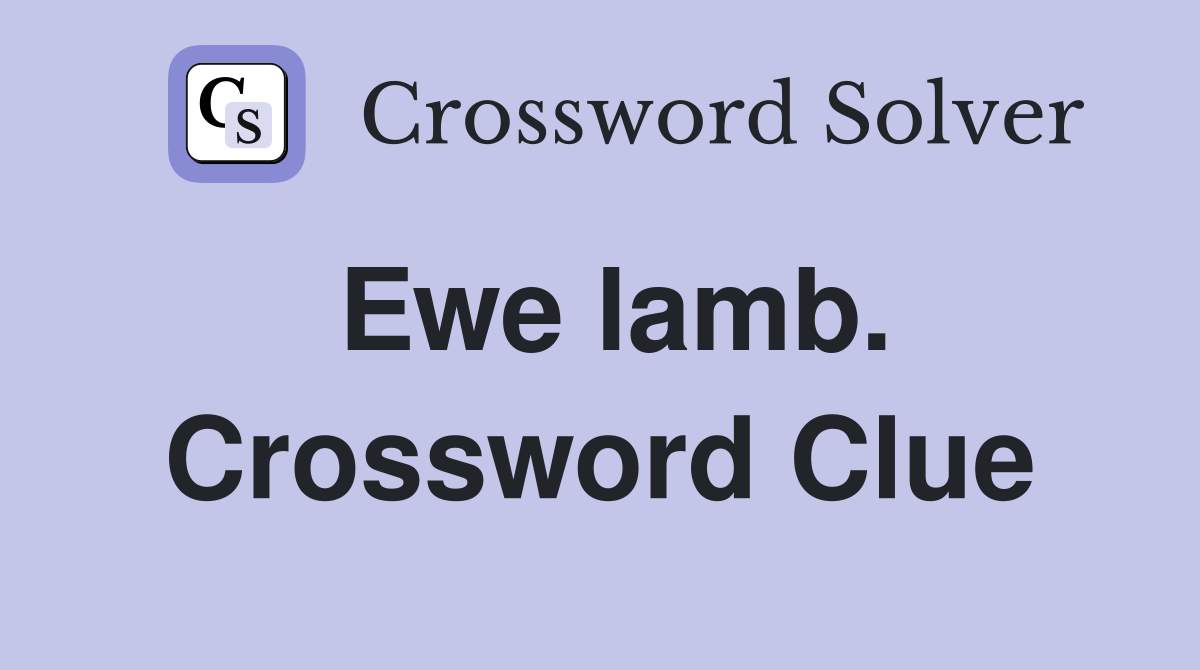 Ewe lamb. Crossword Clue