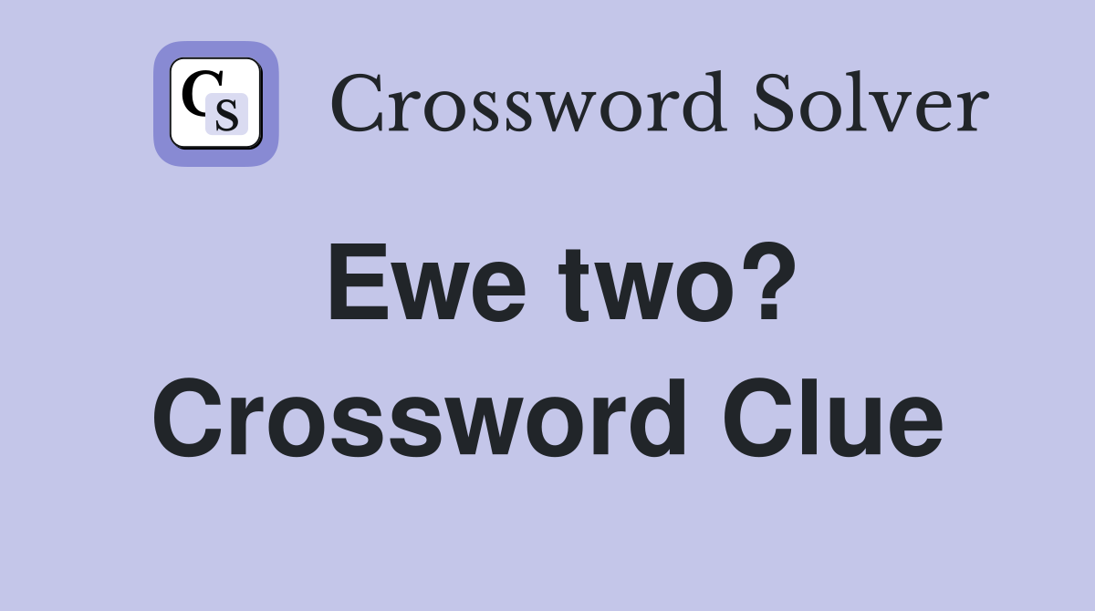 Ewe two? Crossword Clue