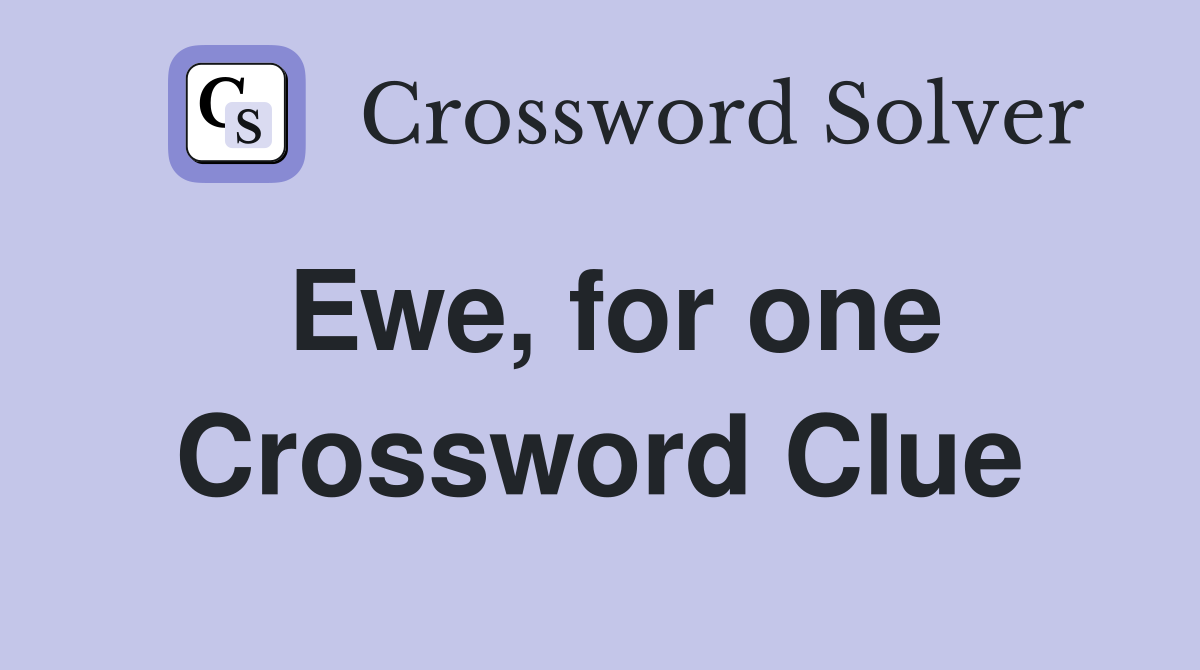 Ewe, for one Crossword Clue