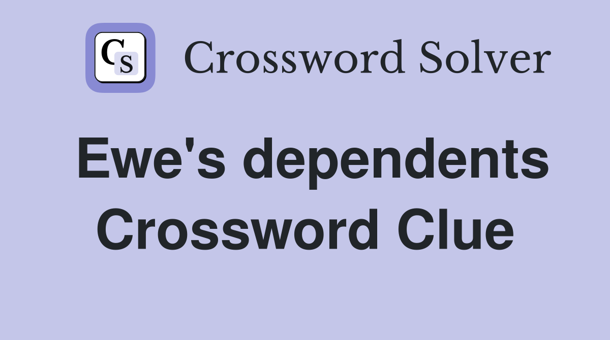 Ewe's dependents Crossword Clue