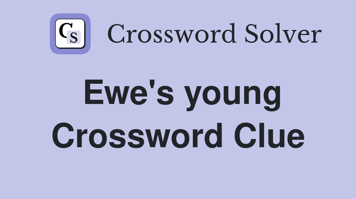 Ewe's young Crossword Clue