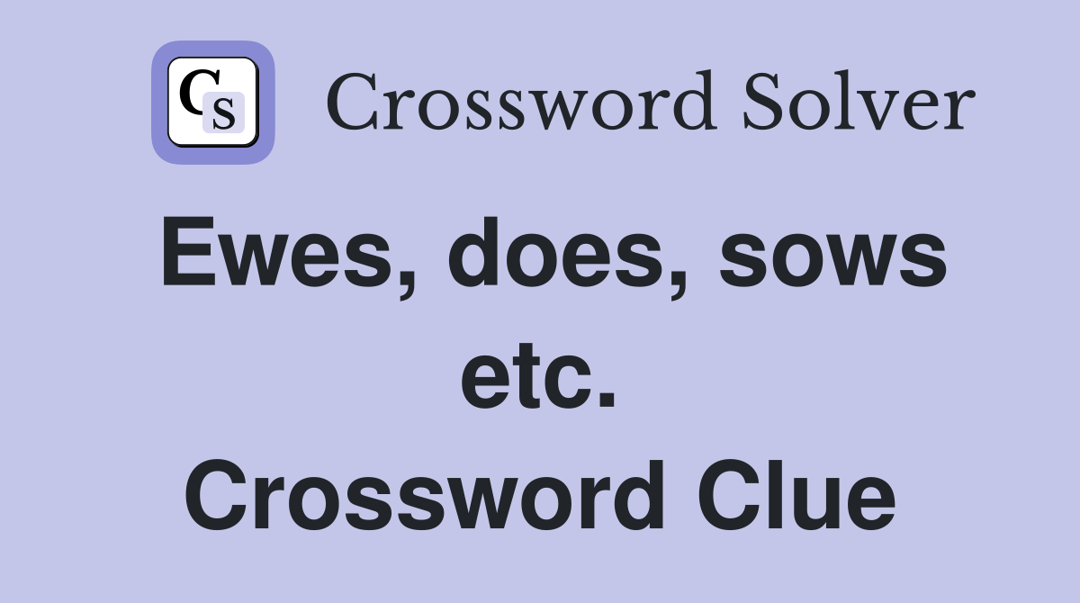 Ewes, does, sows etc. Crossword Clue